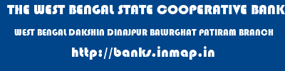 THE WEST BENGAL STATE COOPERATIVE BANK  WEST BENGAL DAKSHIN DINAJPUR BALURGHAT PATIRAM BRANCH  banks information 